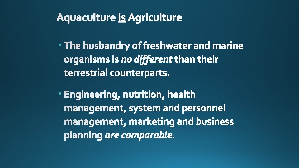 Aquaculture is Agriculture • • 