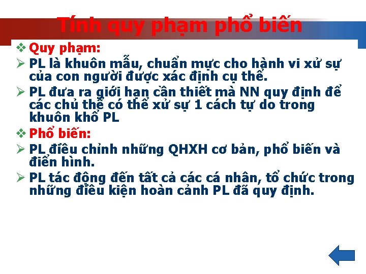 Tính quy phạm phổ biến v Quy phạm: Ø PL là khuôn mẫu, chuẩn