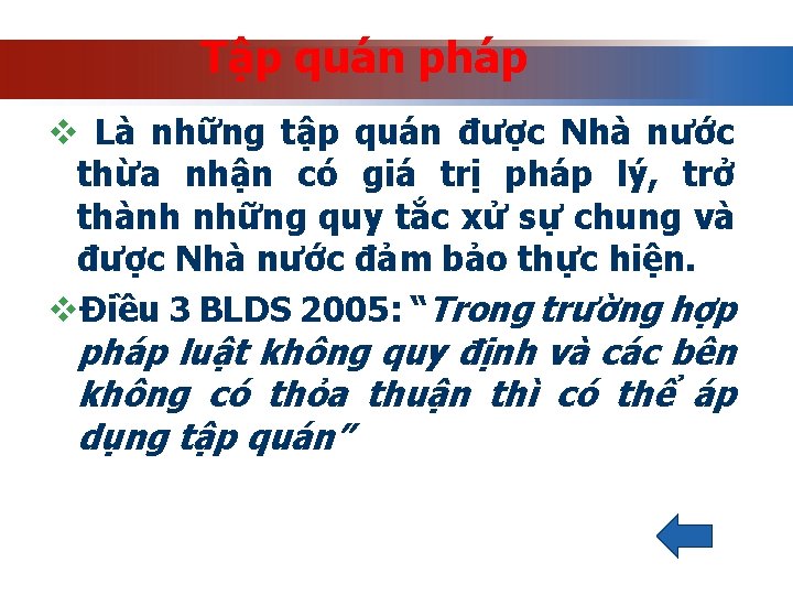 Tập quán pháp v Là những tập quán được Nhà nước thừa nhận có