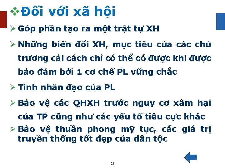 vĐối với xã hội Ø Góp phần tạo ra một trật tự XH Ø