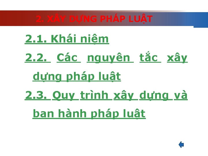 2. X Y DỰNG PHÁP LUẬT 2. 1. Khái niệm 2. 2. Các nguyên