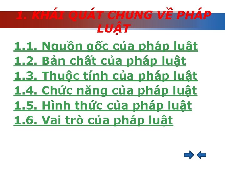 1. KHÁI QUÁT CHUNG VỀ PHÁP LUẬT 1. 1. 1. 2. 1. 3. 1.