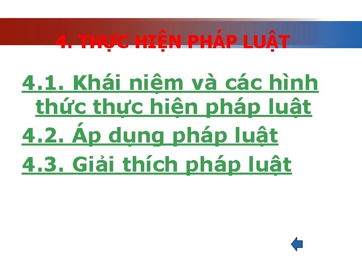 4. THỰC HIỆN PHÁP LUẬT 4. 1. Khái niệm và các hình thức thực