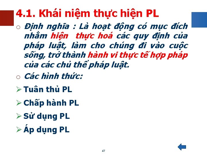 4. 1. Khái niệm thực hiện PL o Định nghĩa : Là hoạt động