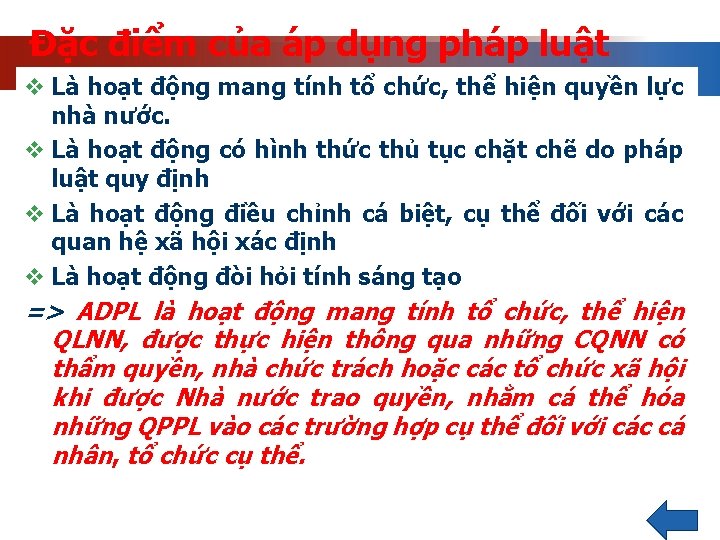 Đặc điểm của áp dụng pháp luật v Là hoạt động mang tính tổ