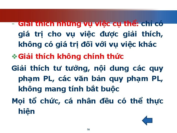 - Giải thích những vụ việc cụ thể: chỉ có giá trị cho vụ