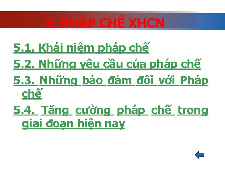 5. PHÁP CHẾ XHCN 5. 1. Khái niệm pháp chế 5. 2. Những yêu