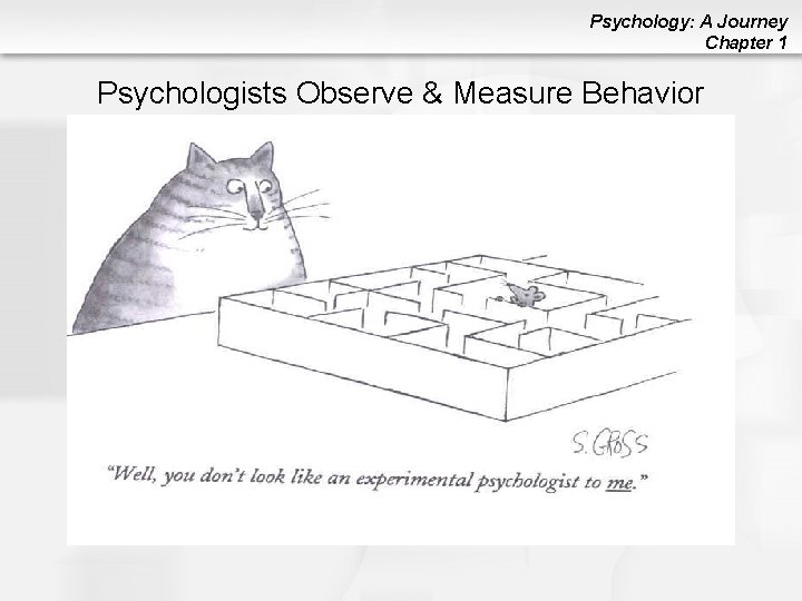 Psychology: A Journey Chapter 1 Psychologists Observe & Measure Behavior 