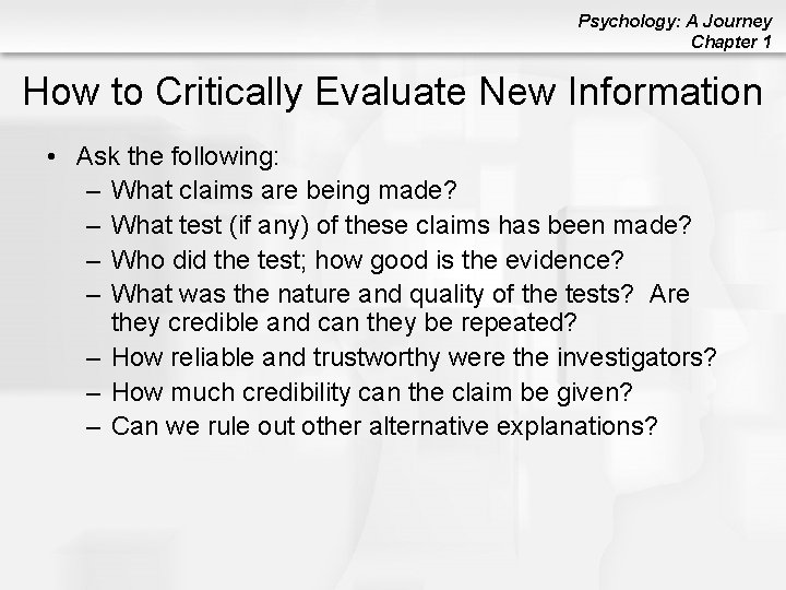 Psychology: A Journey Chapter 1 How to Critically Evaluate New Information • Ask the