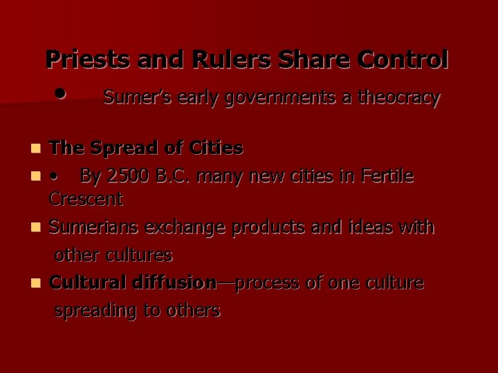 Priests and Rulers Share Control • n n Sumer’s early governments a theocracy The