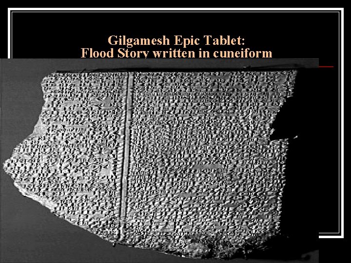 Gilgamesh Epic Tablet: Flood Story written in cuneiform 