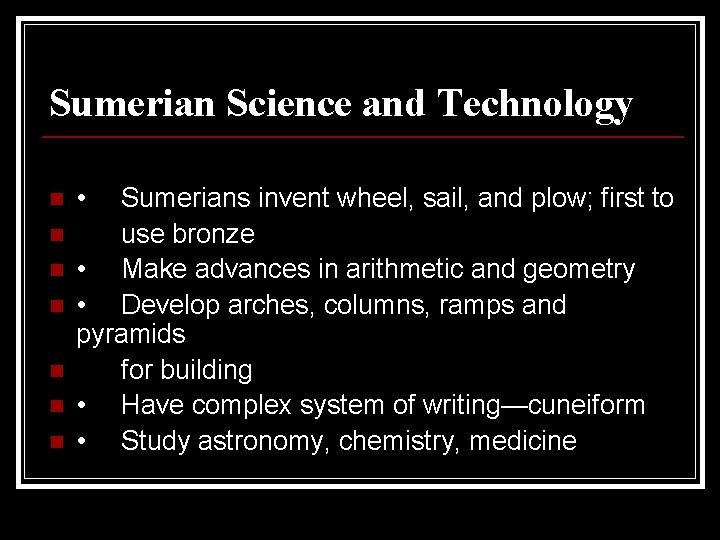 Sumerian Science and Technology n n n n • Sumerians invent wheel, sail, and