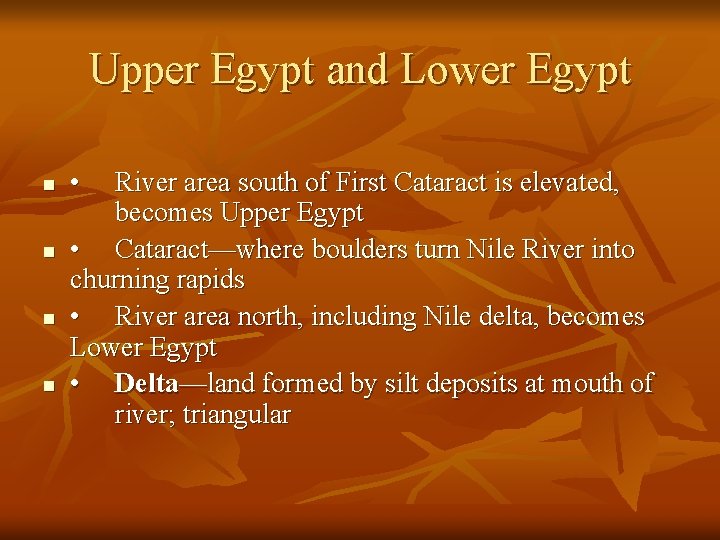 Upper Egypt and Lower Egypt n n • River area south of First Cataract