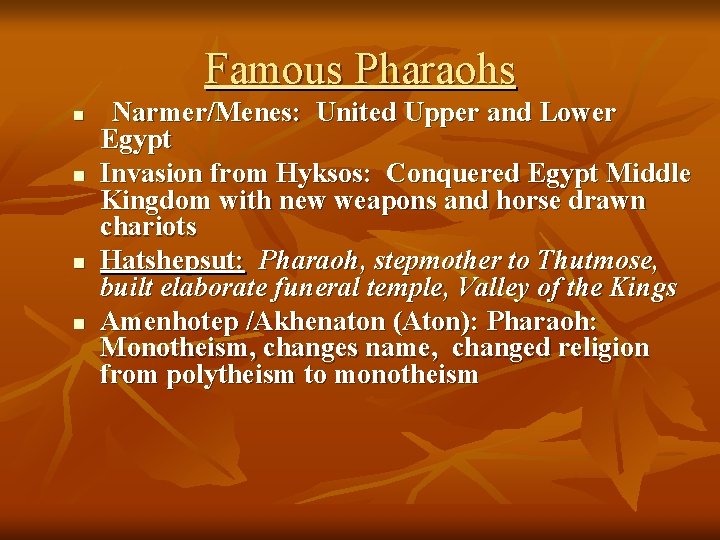 Famous Pharaohs n n Narmer/Menes: United Upper and Lower Egypt Invasion from Hyksos: Conquered