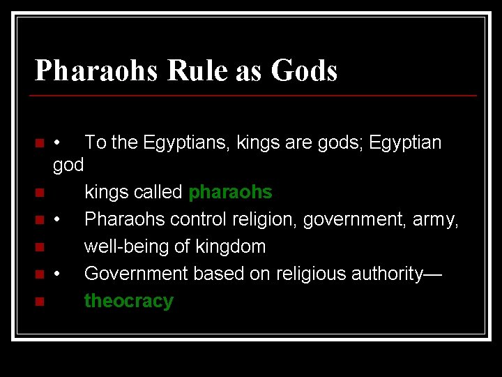 Pharaohs Rule as Gods n n n • To the Egyptians, kings are gods;