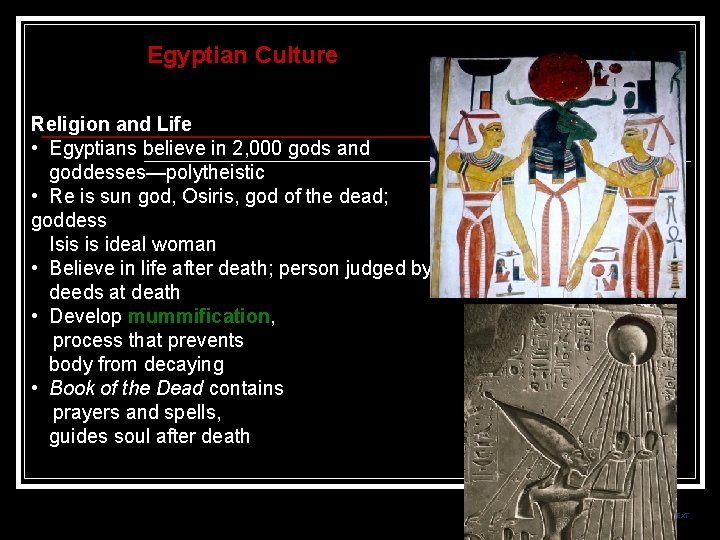 Egyptian Culture Religion and Life • Egyptians believe in 2, 000 gods and goddesses—polytheistic