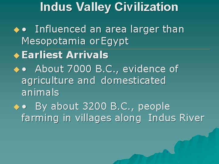 Indus Valley Civilization u • Influenced an area larger than Mesopotamia or Egypt u