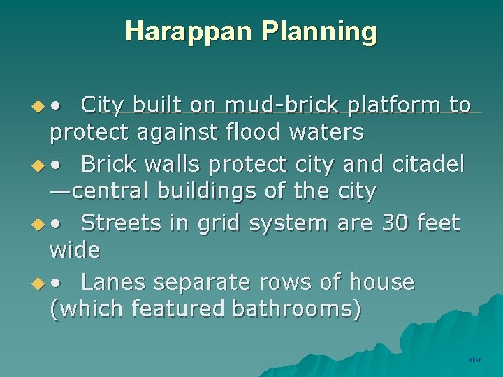 Harappan Planning u • City built on mud-brick platform to protect against flood waters