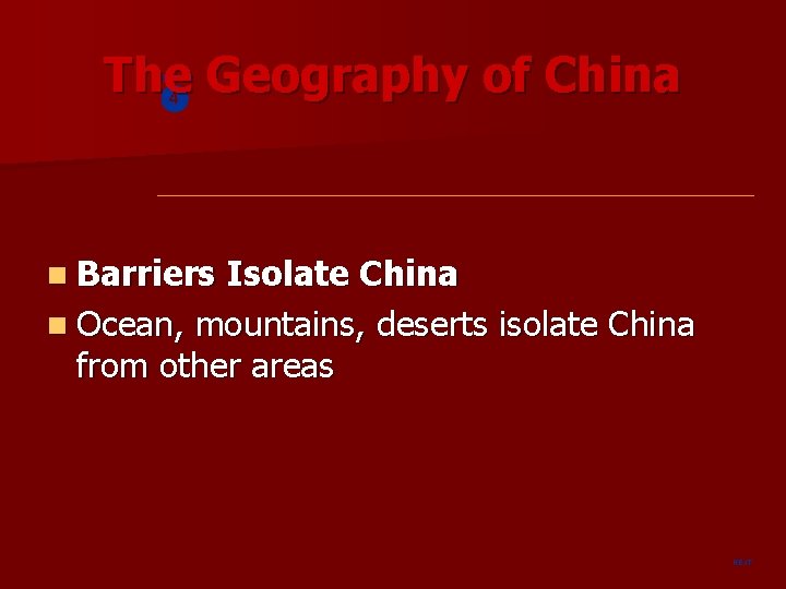 The Geography of China SECTION 4 n Barriers Isolate China n Ocean, mountains, deserts