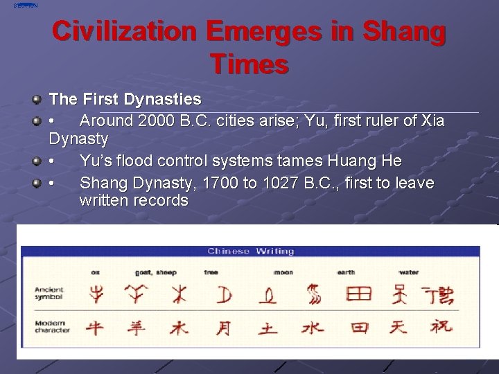 SECTION Civilization Emerges in Shang Times The First Dynasties • Around 2000 B. C.