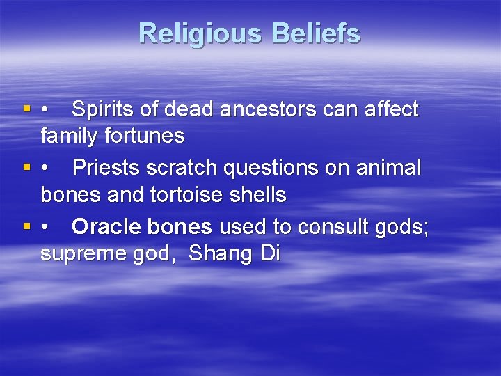 Religious Beliefs § • Spirits of dead ancestors can affect family fortunes § •