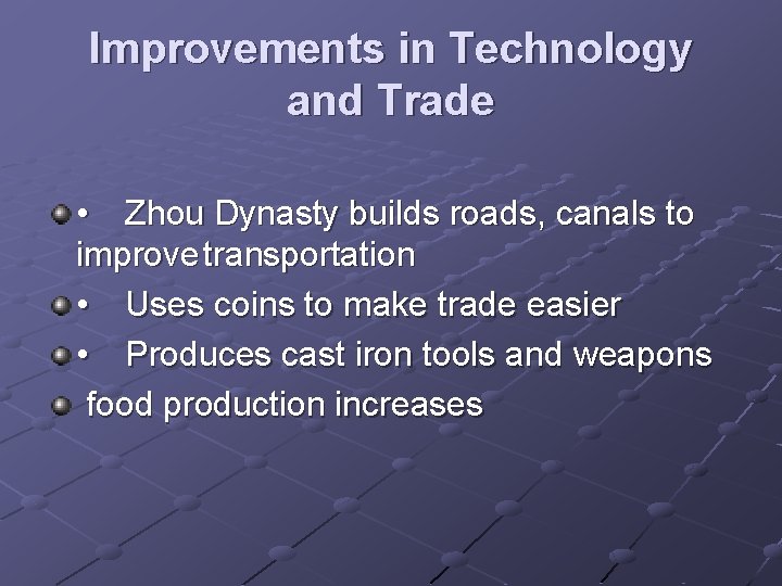Improvements in Technology and Trade • Zhou Dynasty builds roads, canals to improve transportation