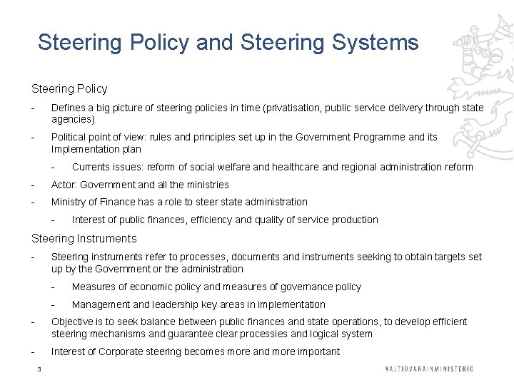 Steering Policy and Steering Systems Steering Policy - Defines a big picture of steering