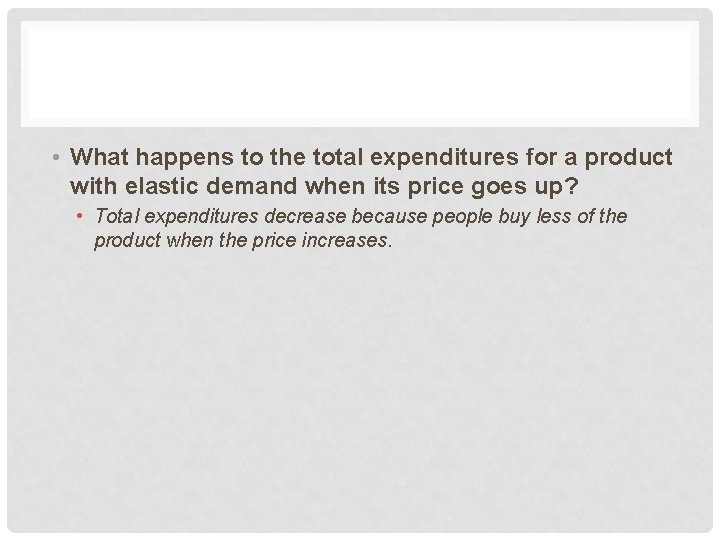  • What happens to the total expenditures for a product with elastic demand