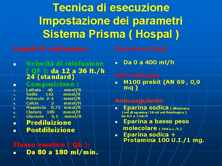 Tecnica di esecuzione Impostazione dei parametri Sistema Prisma ( Hospal ) Liquidi di reinfusione: