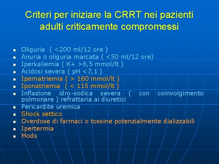 Criteri per iniziare la CRRT nei pazienti adulti criticamente compromessi n n n Oliguria