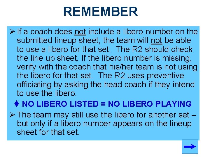 REMEMBER Ø If a coach does not include a libero number on the submitted