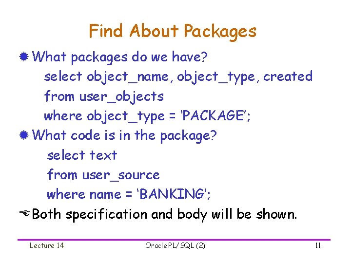 Find About Packages ® What packages do we have? select object_name, object_type, created from