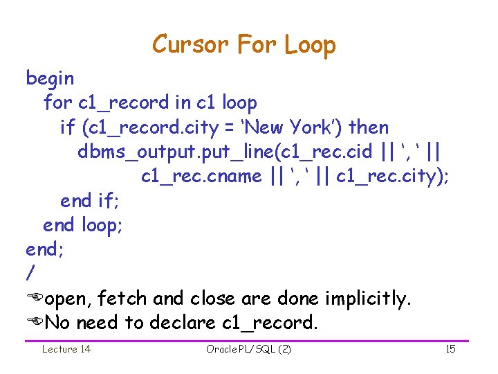 Cursor For Loop begin for c 1_record in c 1 loop if (c 1_record.