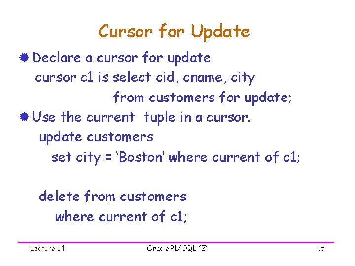Cursor for Update ® Declare a cursor for update cursor c 1 is select