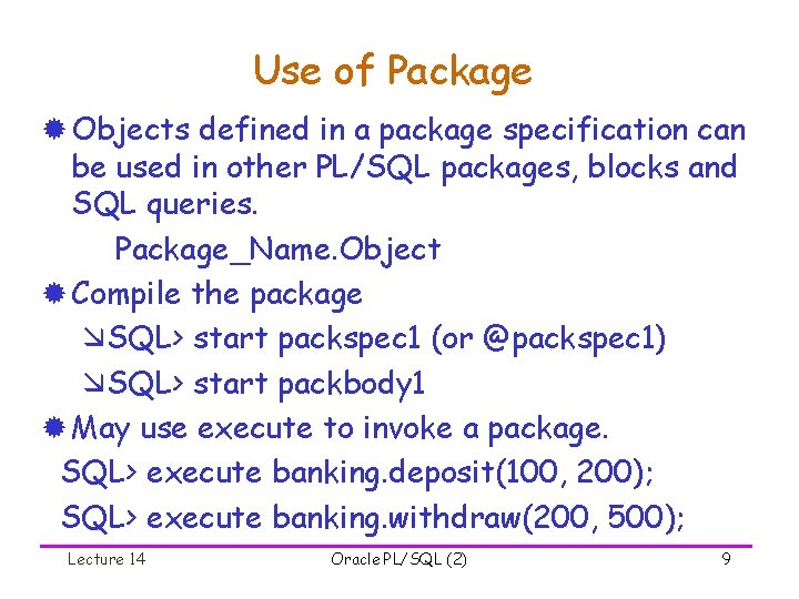 Use of Package ® Objects defined in a package specification can be used in