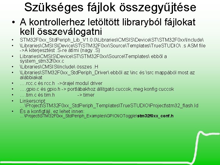 Szükséges fájlok összegyűjtése • A kontrollerhez letöltött libraryból fájlokat kell összeválogatni • • •