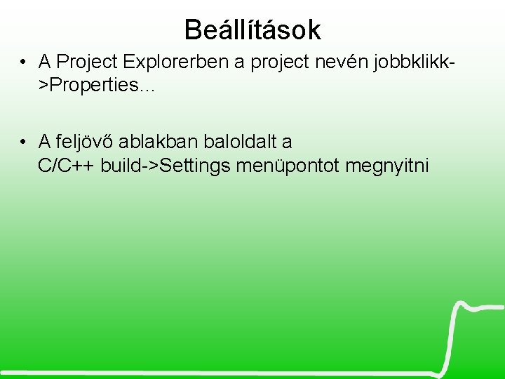 Beállítások • A Project Explorerben a project nevén jobbklikk>Properties… • A feljövő ablakban baloldalt