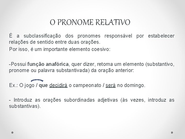 O PRONOME RELATIVO É a subclassificação dos pronomes responsável por estabelecer relações de sentido
