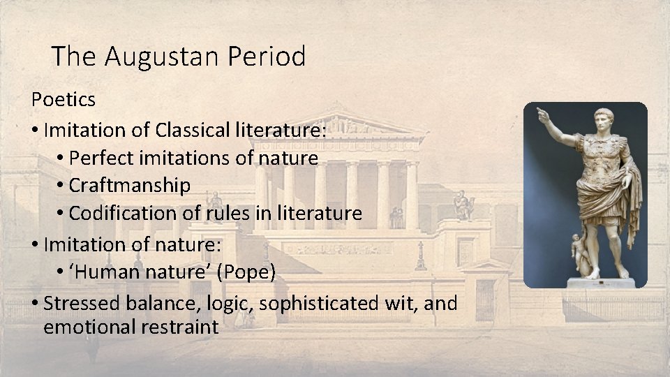 The Augustan Period Poetics • Imitation of Classical literature: • Perfect imitations of nature