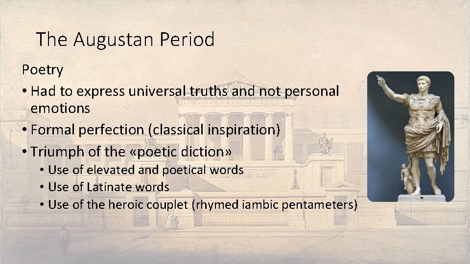 The Augustan Period Poetry • Had to express universal truths and not personal emotions