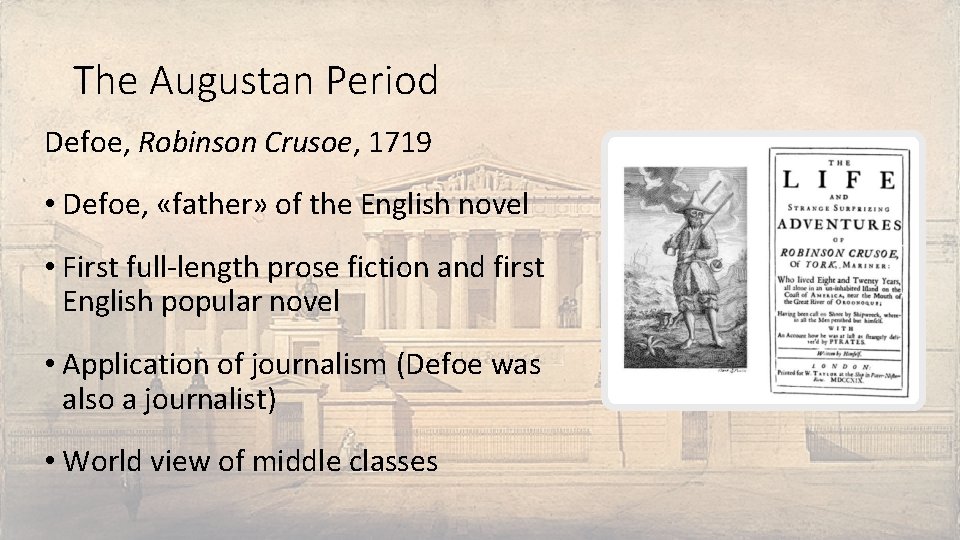 The Augustan Period Defoe, Robinson Crusoe, 1719 • Defoe, «father» of the English novel