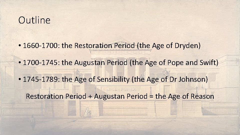 Outline • 1660 -1700: the Restoration Period (the Age of Dryden) • 1700 -1745: