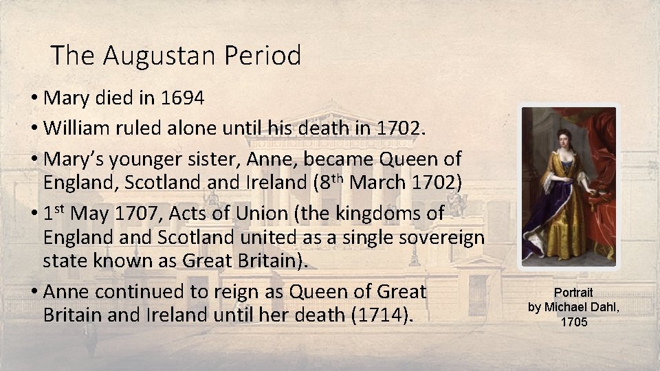 The Augustan Period • Mary died in 1694 • William ruled alone until his