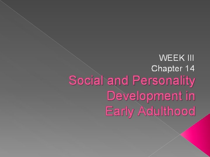 WEEK III Chapter 14 Social and Personality Development