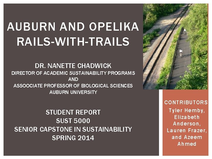 AUBURN AND OPELIKA RAILS-WITH-TRAILS DR. NANETTE CHADWICK DIRECTOR OF ACADEMIC SUSTAINABILITY PROGRAMS AND ASSOOCIATE