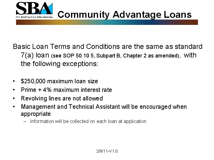 Community Advantage Loans Basic Loan Terms and Conditions are the same as standard 7(a)
