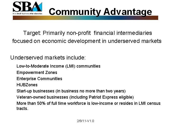 Community Advantage Target: Primarily non-profit financial intermediaries focused on economic development in underserved markets