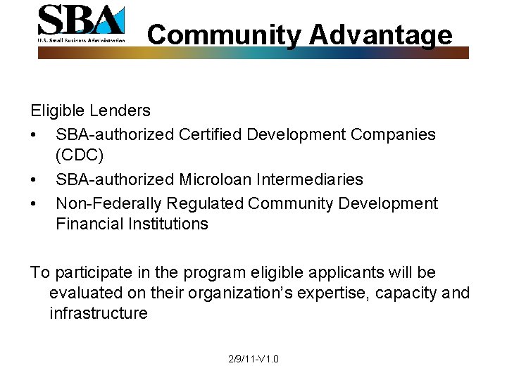 Community Advantage Eligible Lenders • SBA-authorized Certified Development Companies (CDC) • SBA-authorized Microloan Intermediaries