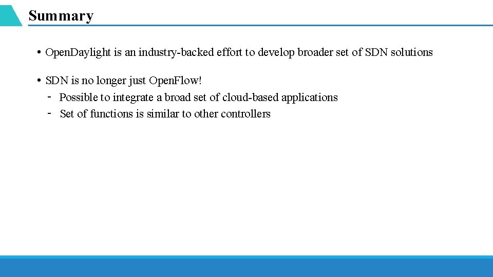 Summary • Open. Daylight is an industry-backed effort to develop broader set of SDN