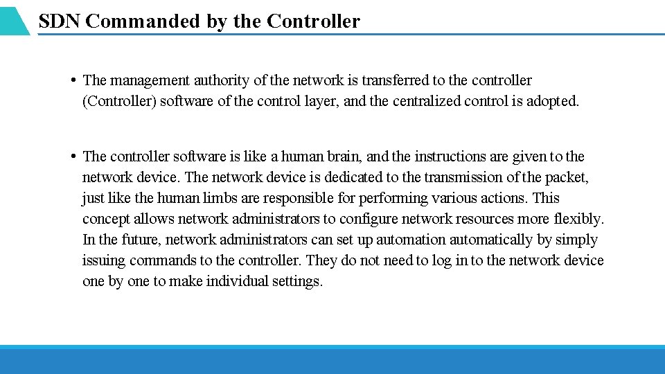 SDN Commanded by the Controller • The management authority of the network is transferred